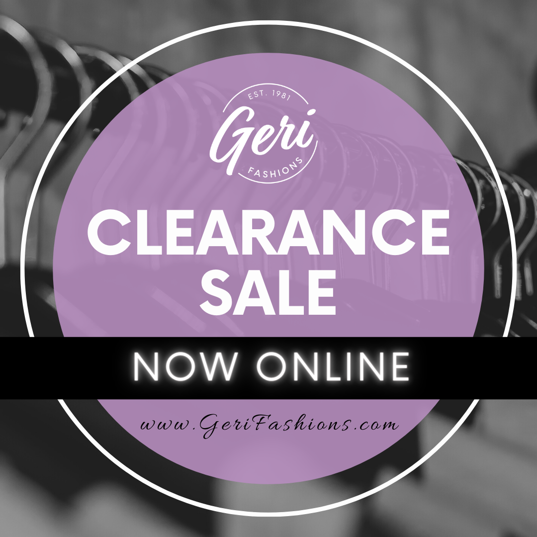 Geri Fashions Clearance Sale - Now Online!